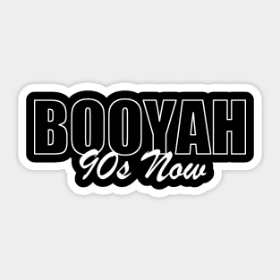 Booyah 90s Now Sticker